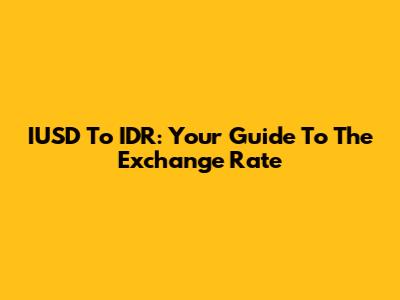 IUSD To IDR: Your Guide To The Exchange Rate