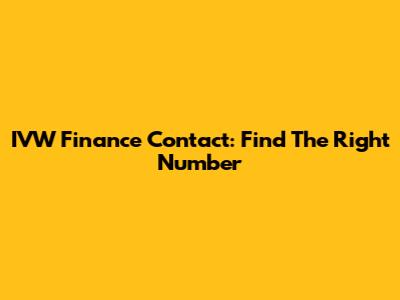 IVW Finance Contact: Find The Right Number