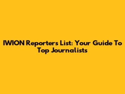 IWION Reporters List: Your Guide To Top Journalists