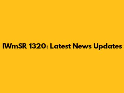 IWmSR 1320: Latest News Updates