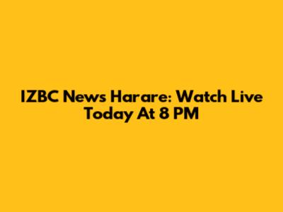 IZBC News Harare: Watch Live Today At 8 PM