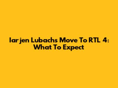 Iarjen Lubach's Move To RTL 4: What To Expect