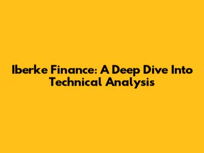Iberke Finance: A Deep Dive Into Technical Analysis