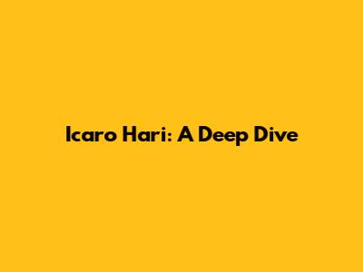 Icaro Hari: A Deep Dive