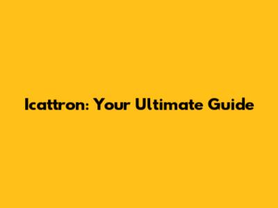 Icattron: Your Ultimate Guide