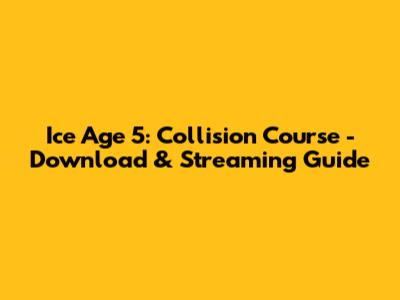 Ice Age 5: Collision Course - Download & Streaming Guide