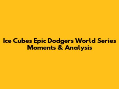 Ice Cube's Epic Dodgers World Series Moments & Analysis