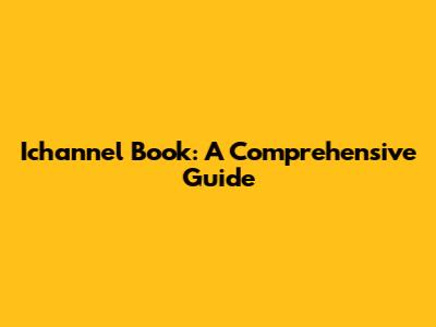 Ichannel Book: A Comprehensive Guide
