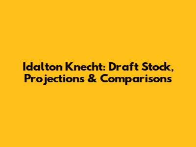 Idalton Knecht: Draft Stock, Projections & Comparisons
