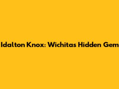 Idalton Knox: Wichita's Hidden Gem