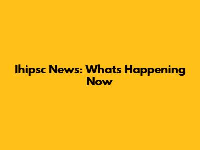 Ihipsc News: What's Happening Now