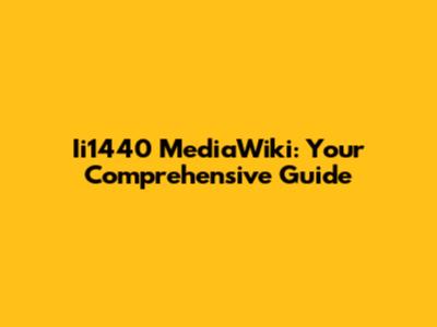 Ii1440 MediaWiki: Your Comprehensive Guide