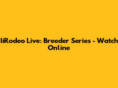 IiRodeo Live: Breeder Series - Watch Online