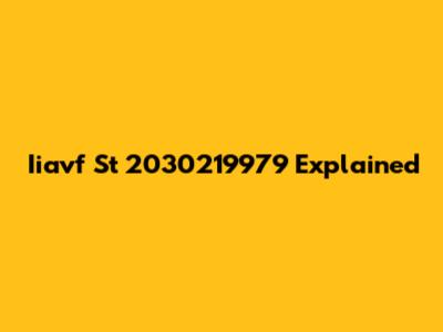 Iiavf St 2030219979 Explained