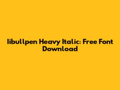 Iibullpen Heavy Italic: Free Font Download