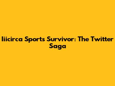 Iiicirca Sports Survivor: The Twitter Saga