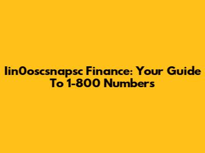 Iin0oscsnapsc Finance: Your Guide To 1-800 Numbers