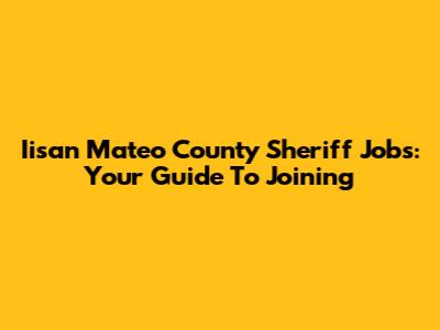 Iisan Mateo County Sheriff Jobs: Your Guide To Joining