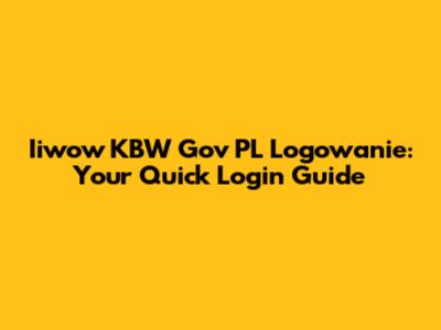 Iiwow KBW Gov PL Logowanie: Your Quick Login Guide