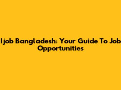 Ijob Bangladesh: Your Guide To Job Opportunities