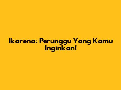 Ikarena: Perunggu Yang Kamu Inginkan!