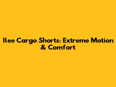 Ilee Cargo Shorts: Extreme Motion & Comfort