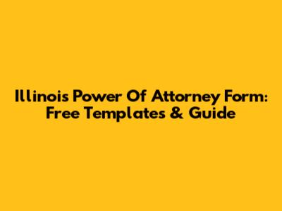 Illinois Power Of Attorney Form: Free Templates & Guide