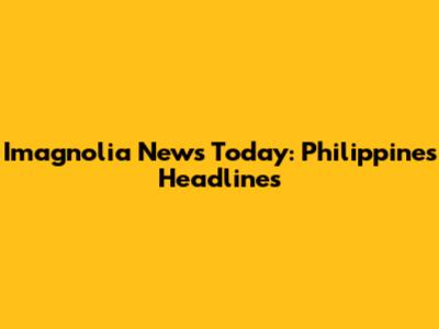 Imagnolia News Today: Philippines Headlines