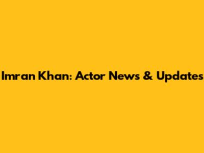 Imran Khan: Actor News & Updates