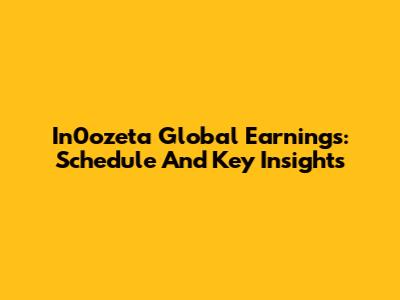 In0ozeta Global Earnings: Schedule And Key Insights