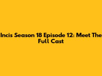 Incis Season 18 Episode 12: Meet The Full Cast