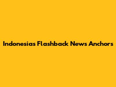 Indonesia's Flashback News Anchors