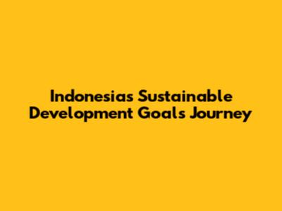 Indonesia's Sustainable Development Goals Journey