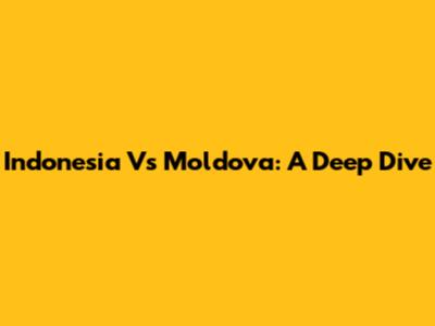 Indonesia Vs Moldova: A Deep Dive