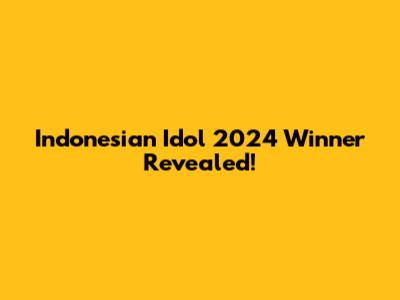 Indonesian Idol 2024 Winner Revealed!