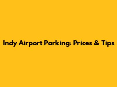 Indy Airport Parking: Prices & Tips