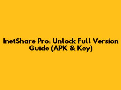 InetShare Pro: Unlock Full Version Guide (APK & Key)