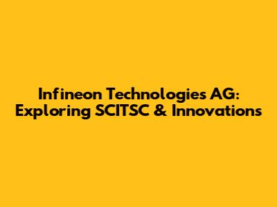 Infineon Technologies AG: Exploring SCITSC & Innovations