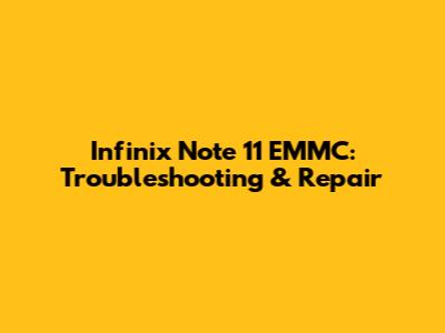 Infinix Note 11 EMMC: Troubleshooting & Repair