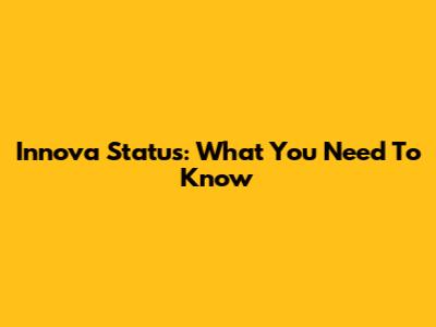 Innova Status: What You Need To Know