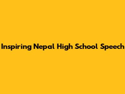 Inspiring Nepal High School Speech