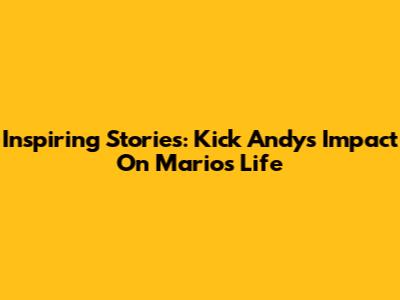 Inspiring Stories: Kick Andy's Impact On Mario's Life