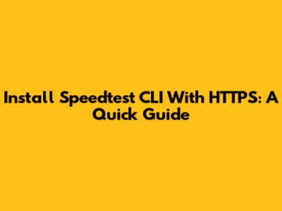 Install Speedtest CLI With HTTPS: A Quick Guide