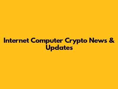 Internet Computer Crypto News & Updates