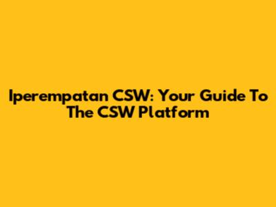 Iperempatan CSW: Your Guide To The CSW Platform