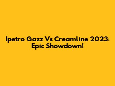 Ipetro Gazz Vs Creamline 2023: Epic Showdown!