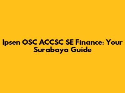 Ipsen OSC ACCSC SE Finance: Your Surabaya Guide