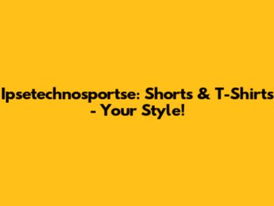 Ipsetechnosportse: Shorts & T-Shirts - Your Style!
