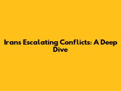 Iran's Escalating Conflicts: A Deep Dive