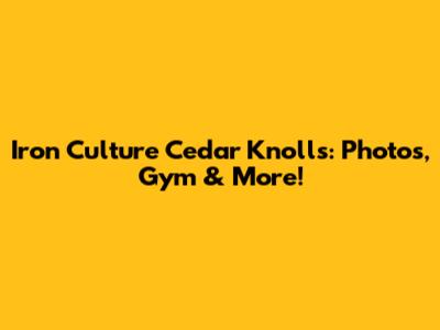 Iron Culture Cedar Knolls: Photos, Gym & More!